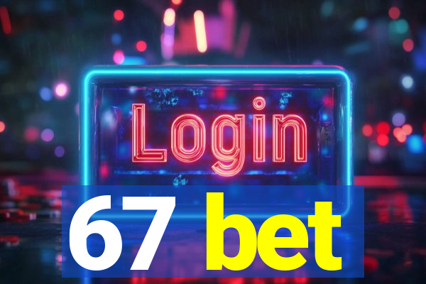67 bet